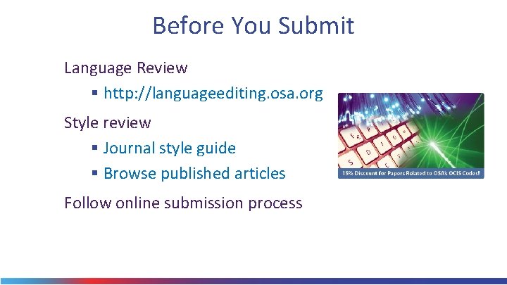 Before You Submit Language Review § http: //languageediting. osa. org Style review § Journal