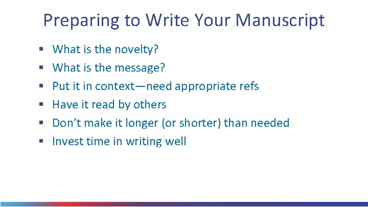 Preparing to Write Your Manuscript § § § What is the novelty? What is