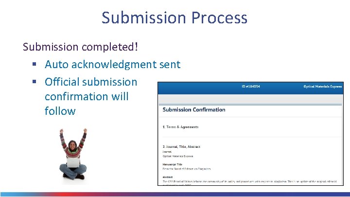 Submission Process Submission completed! § Auto acknowledgment sent § Official submission confirmation will follow