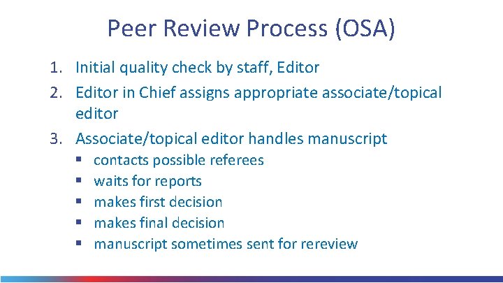 Peer Review Process (OSA) 1. Initial quality check by staff, Editor 2. Editor in