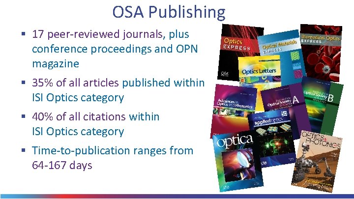 OSA Publishing § 17 peer-reviewed journals, plus conference proceedings and OPN magazine § 35%