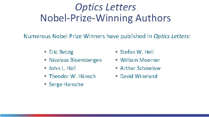 Optics Letters Nobel-Prize-Winning Authors Numerous Nobel Prize Winners have published in Optics Letters: §