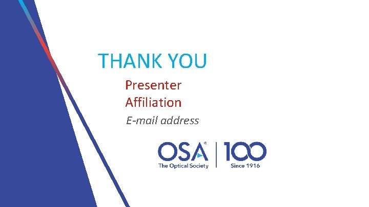 THANK YOU Presenter Affiliation E-mail address 