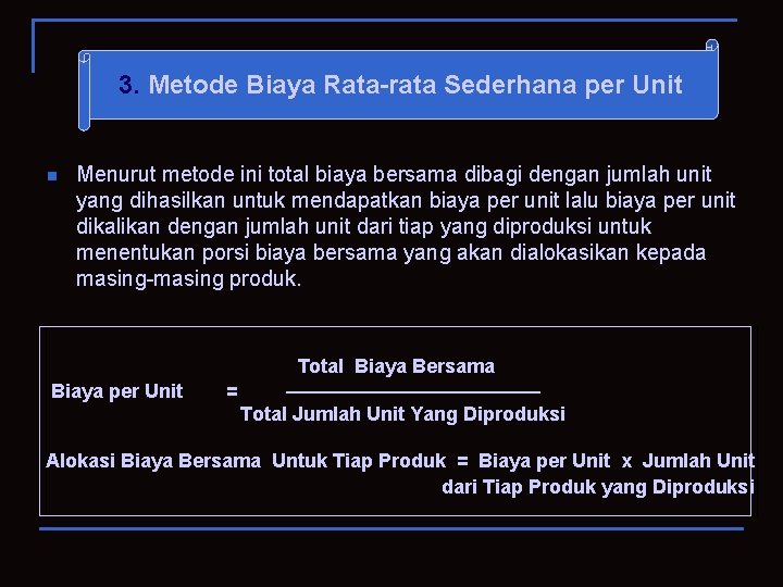 3. Metode Biaya Rata-rata Sederhana per Unit n Menurut metode ini total biaya bersama