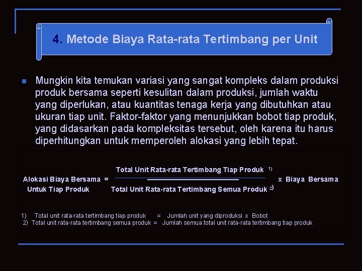 4. Metode Biaya Rata-rata Tertimbang per Unit n Mungkin kita temukan variasi yang sangat