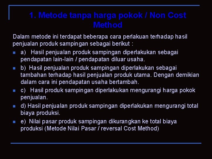 1. Metode tanpa harga pokok / Non Cost Method Dalam metode ini terdapat beberapa