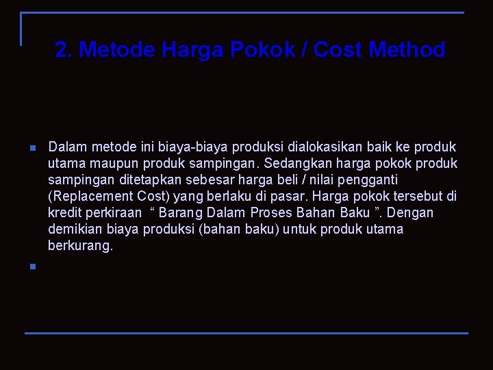 2. Metode Harga Pokok / Cost Method n n Dalam metode ini biaya-biaya produksi