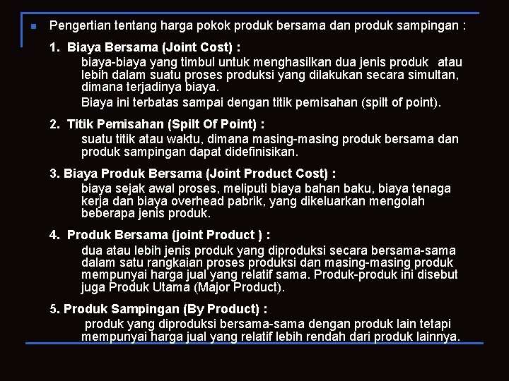 n Pengertian tentang harga pokok produk bersama dan produk sampingan : 1. Biaya Bersama