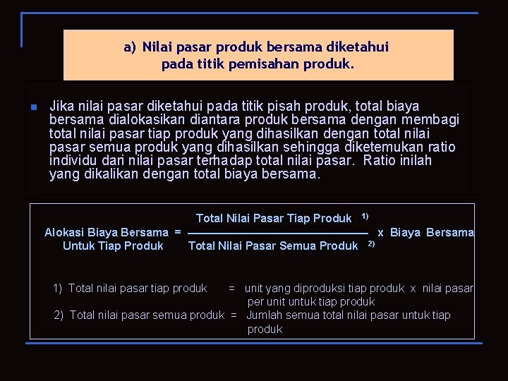 a) Nilai pasar produk bersama diketahui pada titik pemisahan produk. n Jika nilai pasar