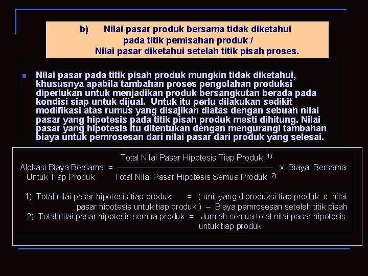 b) Nilai pasar produk bersama tidak diketahui pada titik pemisahan produk / Nilai pasar