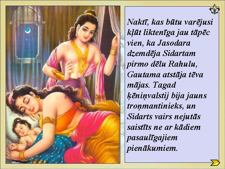 Naktī, kas būtu varējusi kļūt liktenīga jau tāpēc vien, ka Jasodara dzemdēja Sidartam pirmo