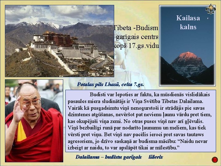 Tibeta -Budisma garīgais centrs kopš 17. gs. vidus Kailasa kalns Potalas pils Lhasā, celta