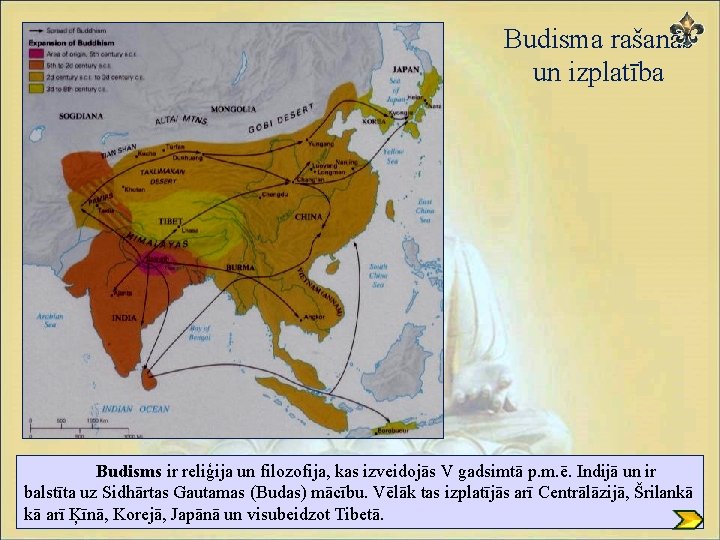 Budisma rašanās un izplatība Budisms ir reliģija un filozofija, kas izveidojās V gadsimtā p.