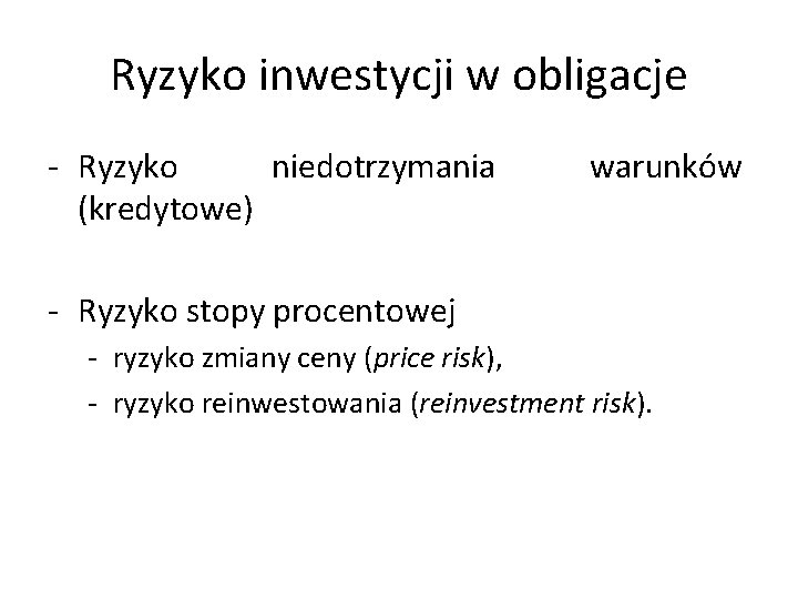 Ryzyko inwestycji w obligacje - Ryzyko niedotrzymania (kredytowe) warunków - Ryzyko stopy procentowej -