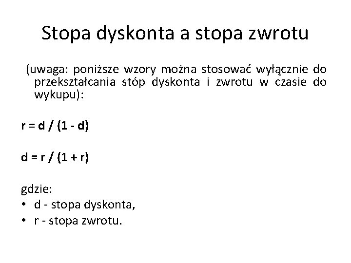 Stopa dyskonta a stopa zwrotu (uwaga: poniższe wzory można stosować wyłącznie do przekształcania stóp