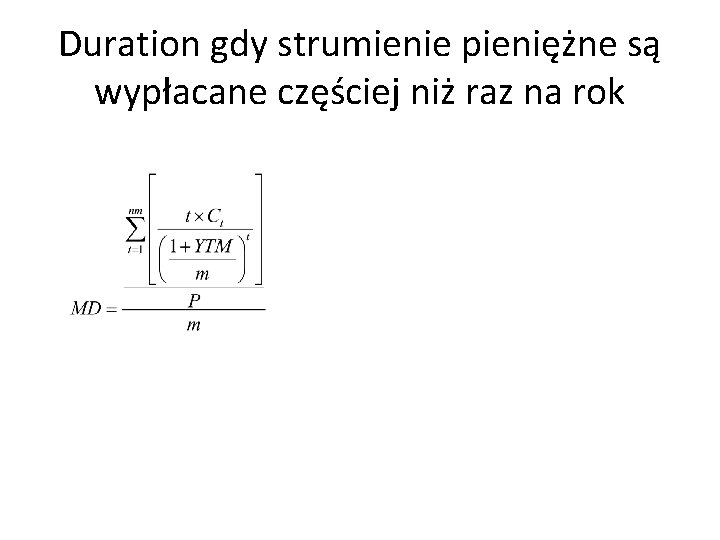 Duration gdy strumienie pieniężne są wypłacane częściej niż raz na rok 