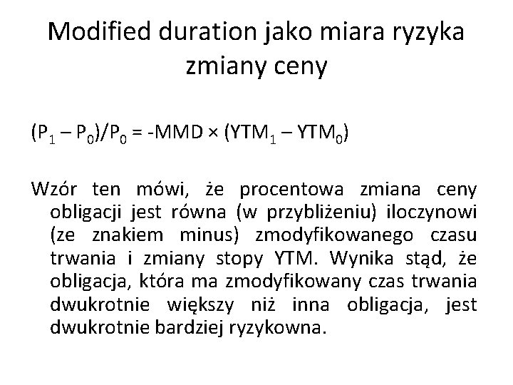 Modified duration jako miara ryzyka zmiany ceny (P 1 – P 0)/P 0 =