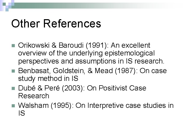 Other References n n Orikowski & Baroudi (1991): An excellent overview of the underlying