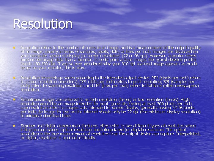 Resolution • Resolution refers to the number of pixels in an image, and is