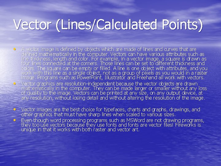 Vector (Lines/Calculated Points) • A vector image is defined by objects which are made