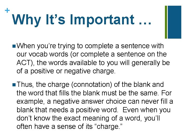 + Why It’s Important … n When you’re trying to complete a sentence with