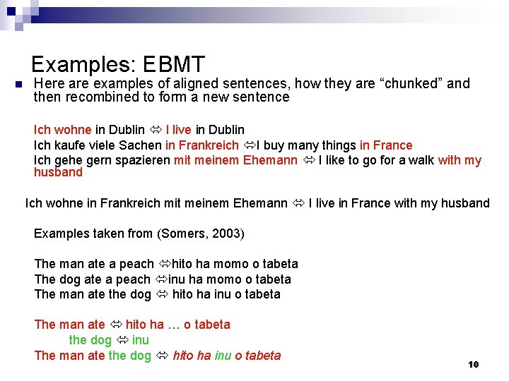 Examples: EBMT n Here are examples of aligned sentences, how they are “chunked” and