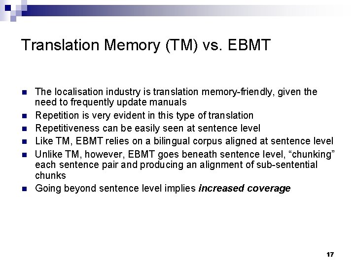 Translation Memory (TM) vs. EBMT n n n The localisation industry is translation memory-friendly,