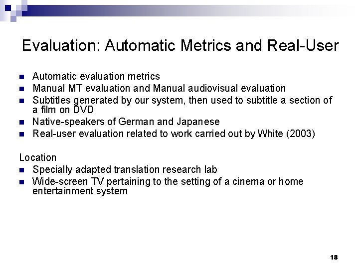 Evaluation: Automatic Metrics and Real-User n n n Automatic evaluation metrics Manual MT evaluation