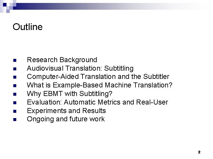 Outline n n n n Research Background Audiovisual Translation: Subtitling Computer-Aided Translation and the