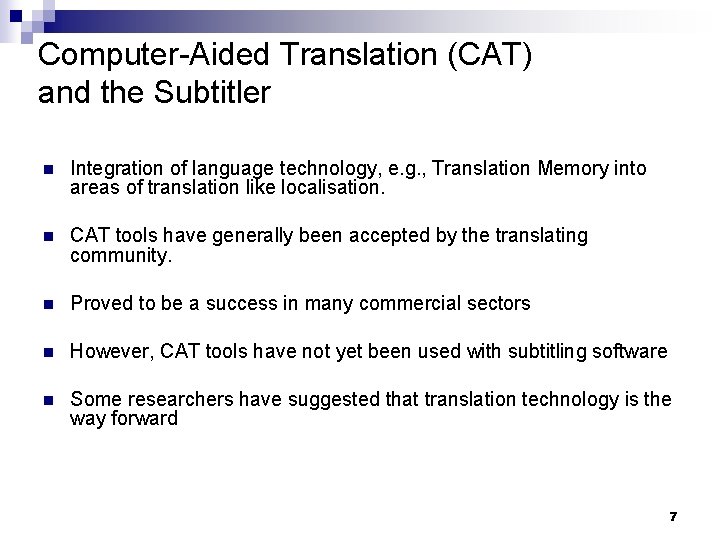 Computer-Aided Translation (CAT) and the Subtitler n Integration of language technology, e. g. ,