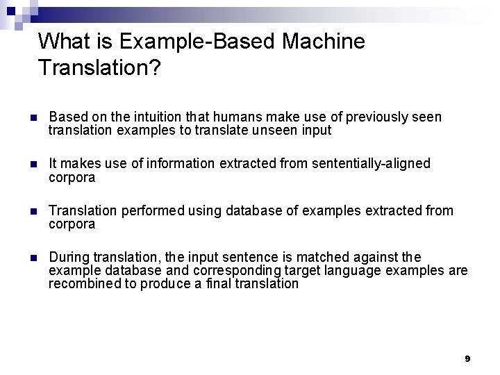 What is Example-Based Machine Translation? n Based on the intuition that humans make use