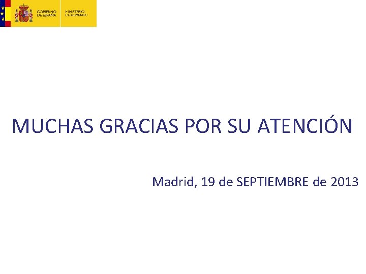 MUCHAS GRACIAS POR SU ATENCIÓN Madrid, 19 de SEPTIEMBRE de 2013 18 