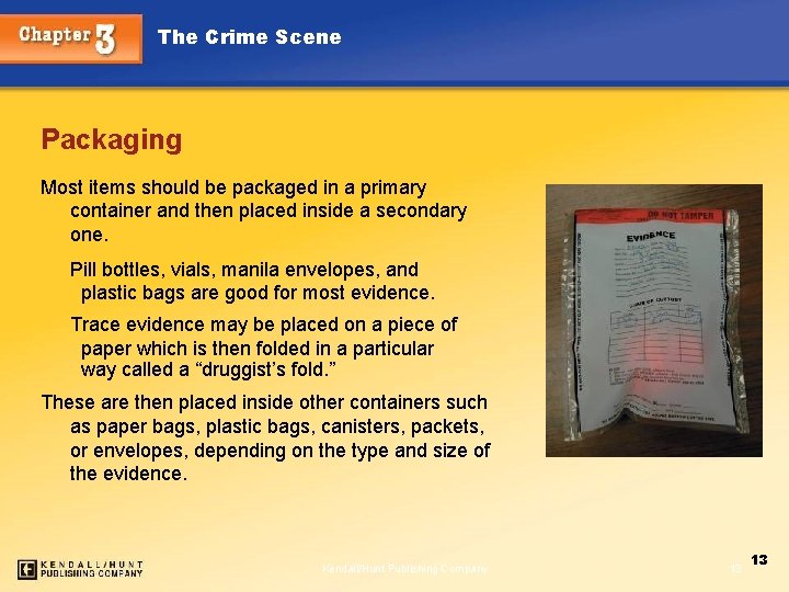 The Crime Scene Packaging Most items should be packaged in a primary container and