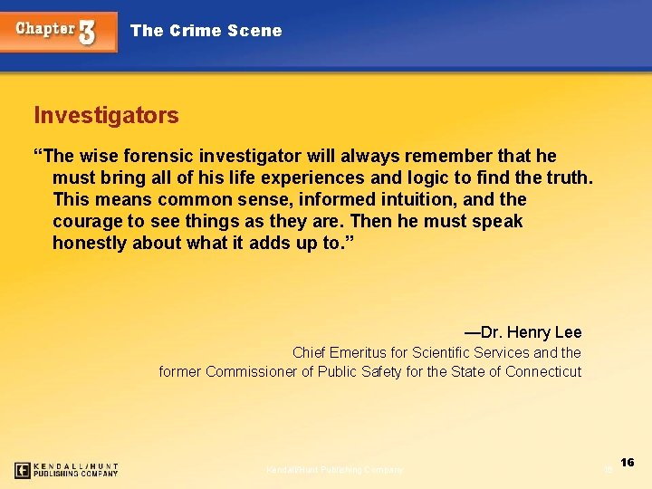 The Crime Scene Investigators “The wise forensic investigator will always remember that he must