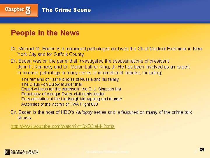The Crime Scene People in the News Dr. Michael M. Baden is a renowned