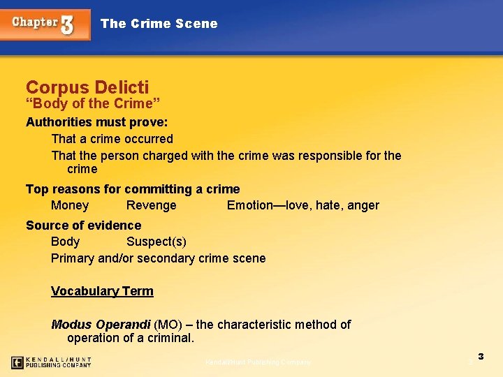 The Crime Scene Corpus Delicti “Body of the Crime” Authorities must prove: That a