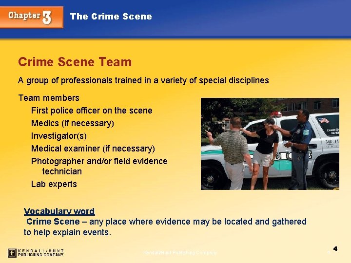The Crime Scene Team A group of professionals trained in a variety of special