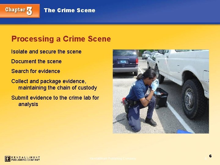 The Crime Scene Processing a Crime Scene Isolate and secure the scene Document the