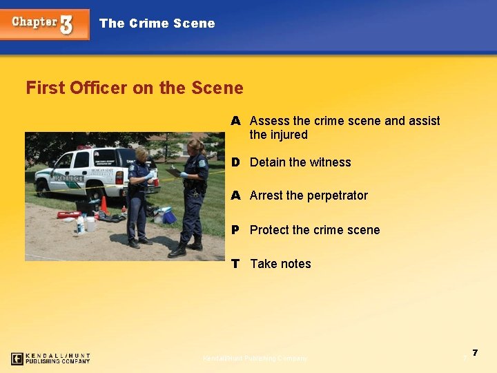 The Crime Scene First Officer on the Scene A Assess the crime scene and