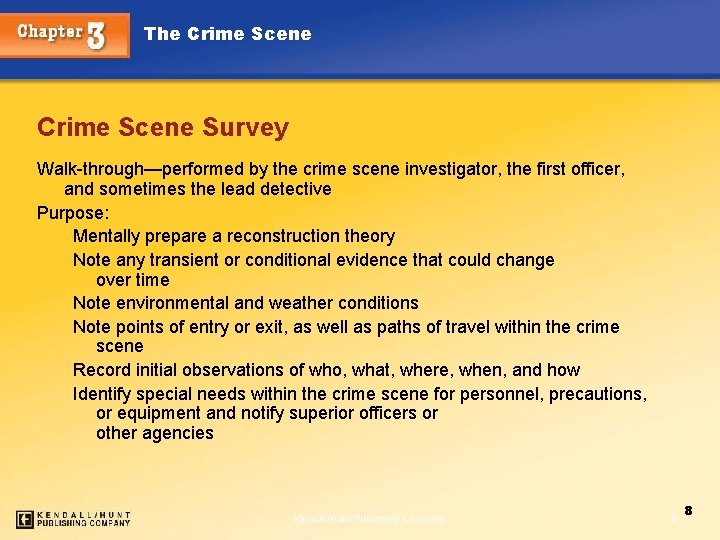 The Crime Scene Survey Walk-through—performed by the crime scene investigator, the first officer, and