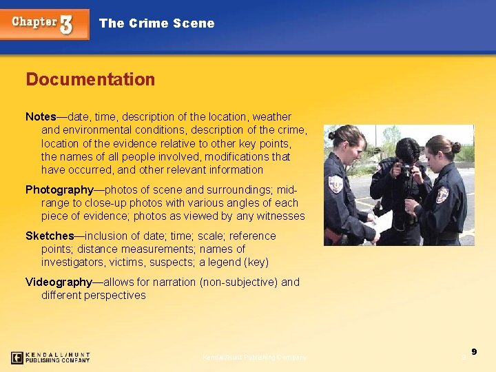 The Crime Scene Documentation Notes—date, time, description of the location, weather and environmental conditions,