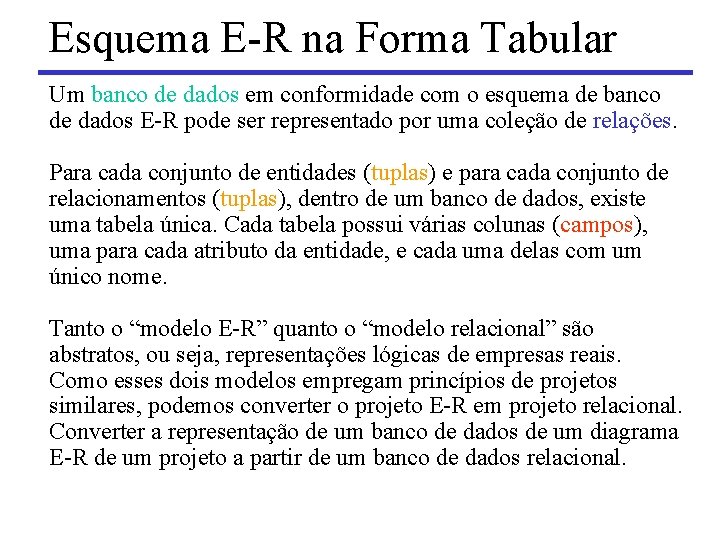 Esquema E-R na Forma Tabular Um banco de dados em conformidade com o esquema