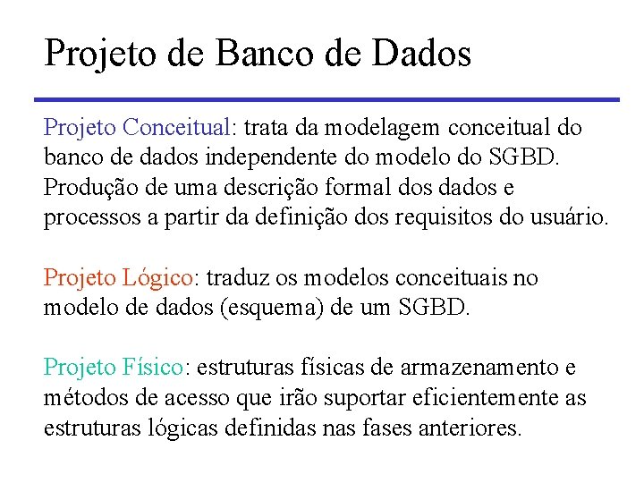 Projeto de Banco de Dados Projeto Conceitual: trata da modelagem conceitual do banco de