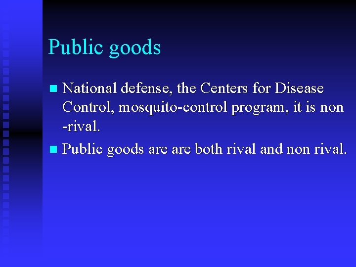 Public goods National defense, the Centers for Disease Control, mosquito-control program, it is non