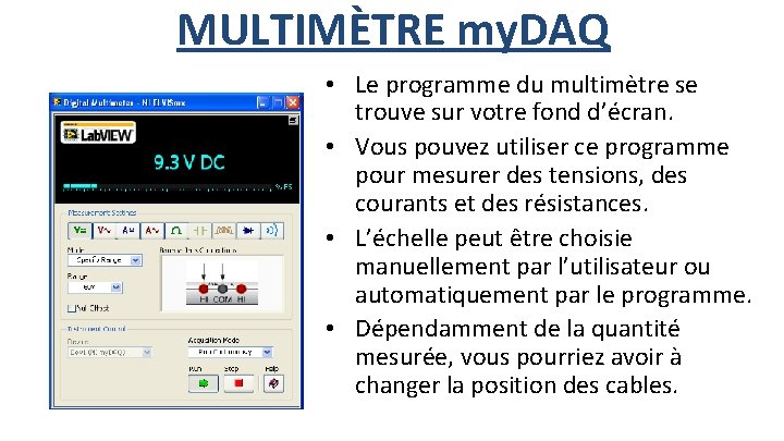 MULTIMÈTRE my. DAQ • Le programme du multimètre se trouve sur votre fond d’écran.