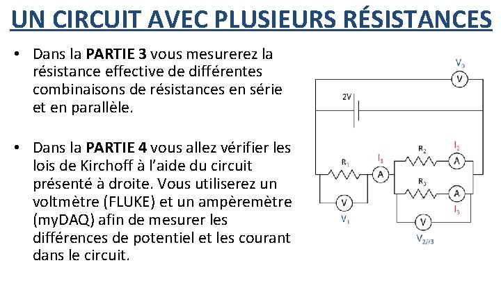 UN CIRCUIT AVEC PLUSIEURS RÉSISTANCES • Dans la PARTIE 3 vous mesurerez la résistance