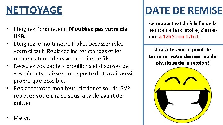 NETTOYAGE • Éteignez l’ordinateur. N’oubliez pas votre clé USB. • Éteignez le multimètre Fluke.