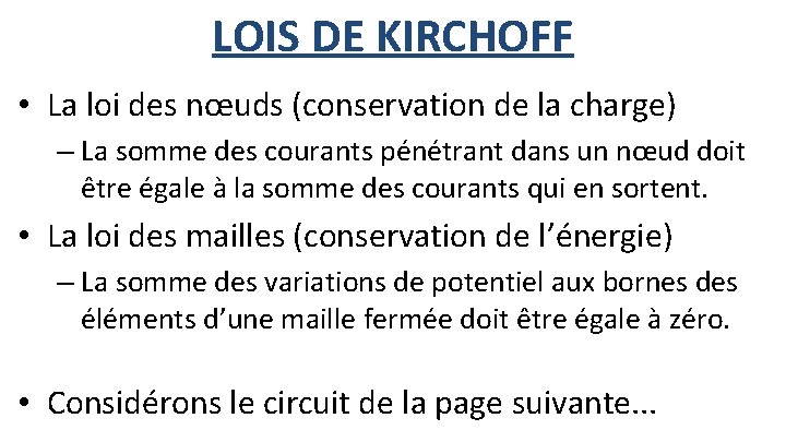 LOIS DE KIRCHOFF • La loi des nœuds (conservation de la charge) – La