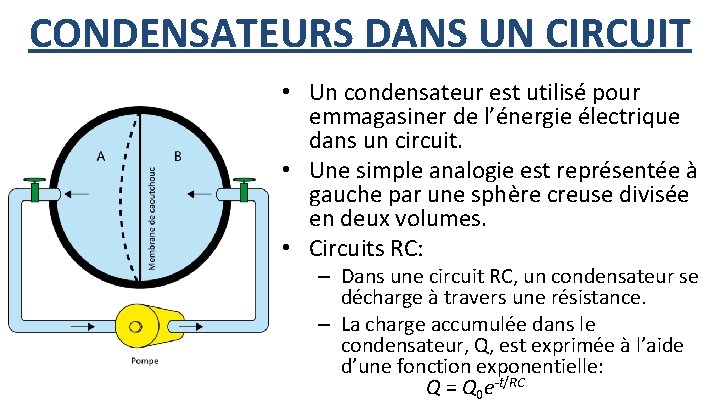 CONDENSATEURS DANS UN CIRCUIT • Un condensateur est utilisé pour emmagasiner de l’énergie électrique