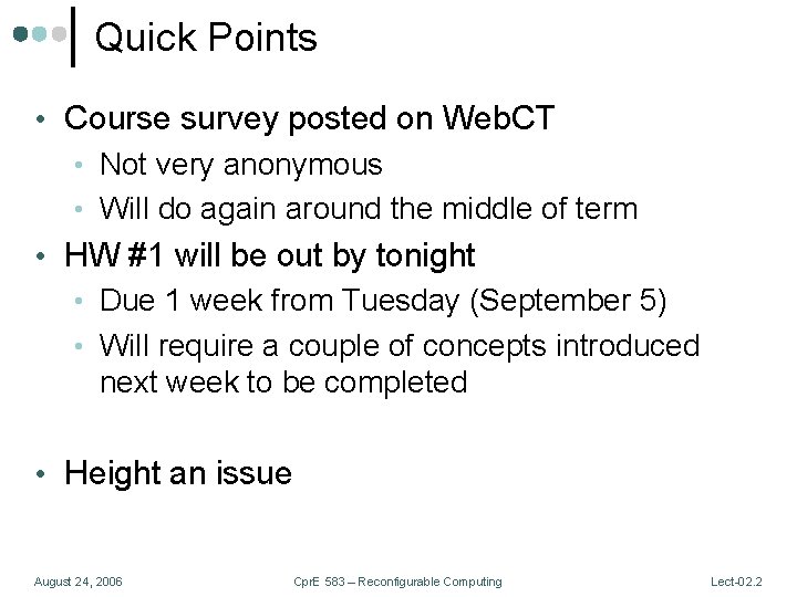 Quick Points • Course survey posted on Web. CT • Not very anonymous •